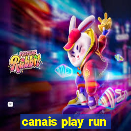 canais play run